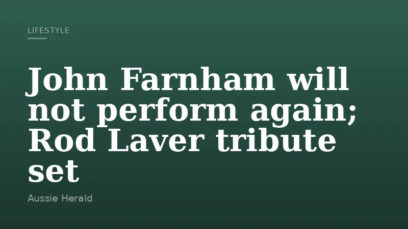 John Farnham will not perform again; Rod Laver tribute set